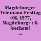Magdeburger Telemann-Festtage <06, 1977, Magdeburg> : 6. [sechste] Magdeburger Telemann-Festtage vom 9. bis 12. Juni 1977 [Programmheft]