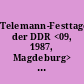 Telemann-Festtage der DDR <09, 1987, Magdeburg> : 9. [neunte] Telemann-Festtage der DDR, Magdeburg 11.-15. März 1987