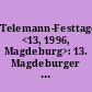 Telemann-Festtage <13, 1996, Magdeburg>: 13. Magdeburger Telemann-Festtage 14. bis 18. März 1996 : [Programmheft]