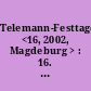 Telemann-Festtage <16, 2002, Magdeburg > : 16. Magdeburger Telemann-Festtage 13. - 17. März 2002 - Telemann und Magdeburg - [Programmheft]