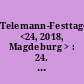 Telemann-Festtage <24, 2018, Magdeburg > : 24. Magdeburger Telemann-Festtage 09. - 18. März 2018 - Voller Poesie ! Telemann und die Literatur - [Programmbuch]