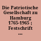 Die Patriotische Gesellschaft zu Hamburg 1765-1965 ; Festschrift der Hamburgischen Gesellschaft zur Beförderung der Künste und der nützlichen Gewerbe