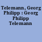 Telemann, Georg Philipp : Georg Philipp Telemann