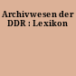 Archivwesen der DDR : Lexikon