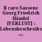 Il caro Sassone Georg Friedrich Händel [VERLUST] : Lebensbeschreibung in Bildern