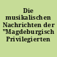 Die musikalischen Nachrichten der "Magdeburgisch Privilegierten Zeitung"