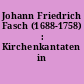 Johann Friedrich Fasch (1688-1758) : Kirchenkantaten in Jahrgängen
