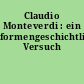 Claudio Monteverdi : ein formengeschichtlicher Versuch
