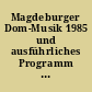 Magdeburger Dom-Musik 1985 und ausführliches Programm der Bachtage des Magdeburger Domchores 1985 mit Werken von Schütz, Bach, Händel u.a.