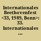 Internationales Beethovenfest <33, 1989, Bonn>: 33. Internationales Beethovenfest, Bonn 1989, 10. Sept. bis 2. Okt. 1989 : Gesamtprogramm ; Künstlerische Leitung: Dennis Russell Davies