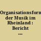 Organisationsformen der Musik im Rheinland : Bericht über die Jahrestagung 1984
