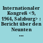 Internationaler Kongreß <9, 1964, Salzburg> : Bericht über den Neunten Internationalen Kongress, Salzburg 1964