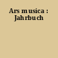 Ars musica : Jahrbuch