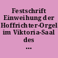 Festschrift Einweihung der Hoffrichter-Orgel im Viktoria-Saal des Hegel-Gymnasiums, Magdeburg; 8. Oktober 1999