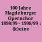 100 Jahre Magdeburger Opernchor 1898/99 - 1998/99 : (k)eine Festschrift