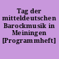 Tag der mitteldeutschen Barockmusik in Meiningen [Programmheft]