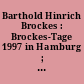 Barthold Hinrich Brockes : Brockes-Tage 1997 in Hamburg ; Eine Dokumentation