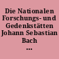 Die Nationalen Forschungs- und Gedenkstätten Johann Sebastian Bach in Leipzig [im Bosehaus]