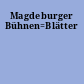 Magdeburger Bühnen=Blätter