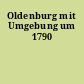 Oldenburg mit Umgebung um 1790