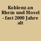 Koblenz an Rhein und Mosel - fast 2000 Jahre alt