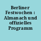 Berliner Festwochen : Almanach und offizielles Programm