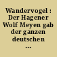 Wandervogel : Der Hagener Wolf Meyen gab der ganzen deutschen Jugendbewegung den Namen