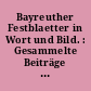 Bayreuther Festblaetter in Wort und Bild. : Gesammelte Beiträge deutscher, französischer, italienischer u.a. Schriftsteller und Künstler