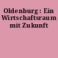 Oldenburg : Ein Wirtschaftsraum mit Zukunft