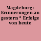 Magdeburg : Erinnerungen an gestern * Erfolge von heute