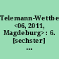 Telemann-Wettbewerb <06, 2011, Magdeburg> : 6. [sechster] Internationaler Telemann-Wettbewerb 12.-20. März 2011 [Magazin u. Programmheft]