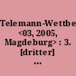 Telemann-Wettbewerb <03, 2005, Magdeburg> : 3. [dritter] Internationaler Telemann-Wettbewerb 05.-13. März 2005 [Sachbericht, Homepage, Pressemitteilungen]