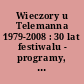 Wieczory u Telemanna 1979-2008 : 30 lat festiwalu - programy, wykonawcy, imprezy towarzyszace, sponsorzy [Chronik der Musikfesttage 1979-2008)