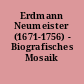 Erdmann Neumeister (1671-1756) - Biografisches Mosaik