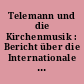 Telemann und die Kirchenmusik : Bericht über die Internationale Wissenschaftliche Konferenz, Magdeburg, 15. bis 17. März 2006, anläßlich der 18. Magdeburger Telemann-Festtage