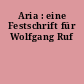 Aria : eine Festschrift für Wolfgang Ruf