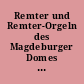 Remter und Remter-Orgeln des Magdeburger Domes : Festschrift aus Anlass der Indienstnahme der Glatter-Götz-Orgel