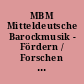 MBM Mitteldeutsche Barockmusik - Fördern / Forschen / Bewahren / Begeistern [Informationsbroschüre)
