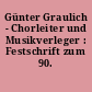 Günter Graulich - Chorleiter und Musikverleger : Festschrift zum 90. Geburtstag