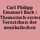Carl Philipp Emanuel Bach : Thematisch-systematisches Verzeichnis der musikalischen Werke