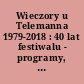 Wieczory u Telemanna 1979-2018 : 40 lat festiwalu - programy, wykonawcy, imprezy towarzyszace, sponsorzy [Chronik der Musikfesttage 1979-2018]