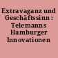 Extravaganz und Geschäftssinn : Telemanns Hamburger Innovationen
