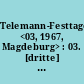 Telemann-Festtage <03, 1967, Magdeburg> : 03. [dritte] Magdeburger Telemann-Festtage vom 22. bis 26. Juni 1967 : Programmheft / Veranstalter: Rat der Stadt Magdeburg, Dt. Kulturbund, Arbeitskreis "Georg Philipp Telemann"