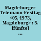 Magdeburger Telemann-Festtage <05, 1973, Magdeburg> : 5. [fünfte] Magdeburger Telemann-Festtage vom 19. bis 27. Mai 1973 [Programmheft]