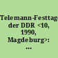 Telemann-Festtage der DDR <10, 1990, Magdeburg>: 10. Telemann-Festtage der DDR, Magdeburg, 13. bis 18. März 1990