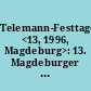 Telemann-Festtage <13, 1996, Magdeburg>: 13. Magdeburger Telemann-Festtage 14. bis 18. März 1996 : [Programmheft]