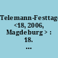 Telemann-Festtage <18, 2006, Magdeburg > : 18. Magdeburger Telemann-Festtage 15.- 19. März 2006 - Telemann und die Kirchenmusik - [Programmheft]