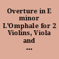 Overture in E minor L'Omphale for 2 Violins, Viola and B.c. (2 Oboes and Bassoon ad lib.)
