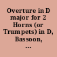 Overture in D major for 2 Horns (or Trumpets) in D, Bassoon, Strings and B.c.