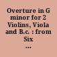 Overture in G minor for 2 Violins, Viola and B.c. : from Six Ouvertures á 4 ou 6 (1736), Nr. 6